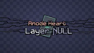 Anode Heart: Layer Null