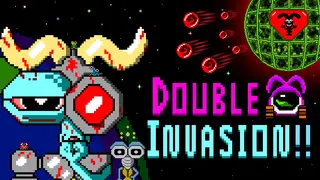 DOUBLE INVASION!!