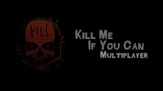 Kill Me If You Can: Multiplayer