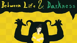 Between Life & Darkness