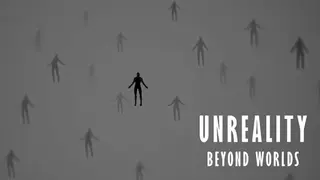 Unreality: Beyond Worlds