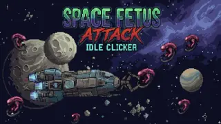 Space Fetus Attack Idle Clicker