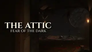 The Attic: Fear of the Dark