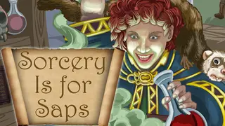 Sorcery Is for Saps