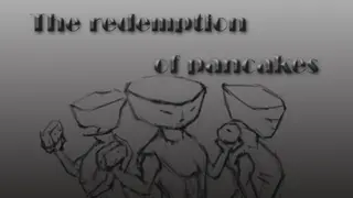 The redemption of pancakes