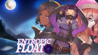 Entropic Float: This World Will Decay And Disappear