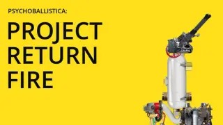 Psychoballistica: PROJECT RETURN FIRE