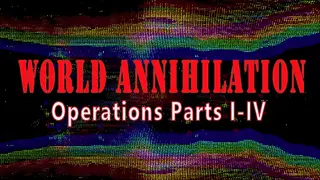 World Annihilation Operations Parts I-IV