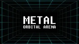 Metal: Orbital Arena