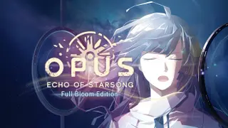 OPUS: Echo of Starsong - Full Bloom