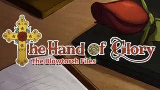 The Hand of Glory - The Blowtorch Files