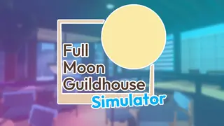 Full Moon Guildhouse Simulator