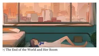 The End of the World and Her Room