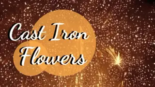 Cast Iron Flowers