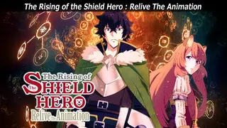 The Rising of the Shield Hero : Relive The Animation