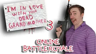 I'm in Love With Your Dead Grandmother 3: Online Battle Royale