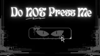 Do NOT Press Me