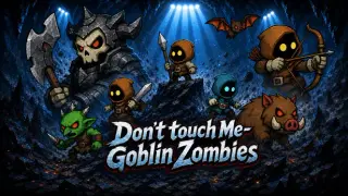 Don't Touch Me - Goblin Zombies