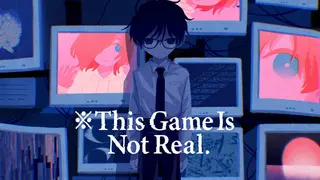 ※This Game Is Not Real.