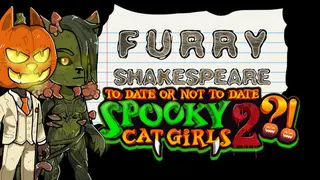 Furry Shakespeare: To Date Or Not To Date Spooky Cat Girls 2?!
