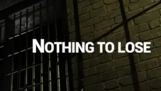 NOTHING TO LOSE