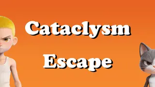 Cataclysm Escape
