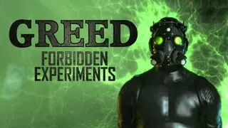 Greed: Forbidden Experiments