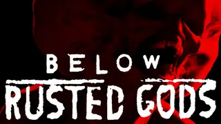 Below, Rusted Gods