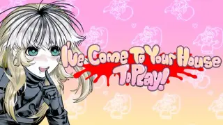 I'veComeToYourHouseToPlay!