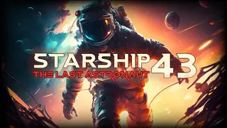 Starship 43 - The Last Astronaut VR