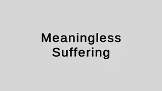 Meaningless Suffering