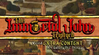 The Immortal John Triptych: Weird Extra Content Art Gallery DLC Thingy ¯\_(ツ)_/¯