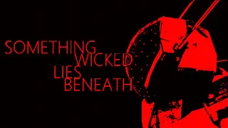 Something Wicked Lies Beneath
