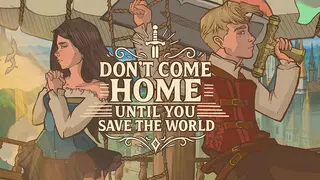 Don't Come Home Until You Save The World