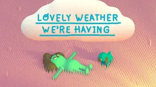 Lovely Weather We're Having