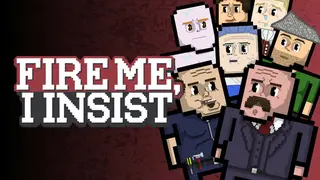 Fire Me, I Insist