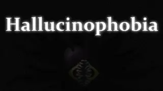 Hallucinophobia