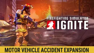 Firefighting Simulator: Ignite - Motor Vehicle Accident Expansion