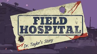 Field Hospital: Dr. Taylor's Story