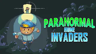 Paranormal Home Invaders