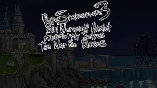 Paper Shakespeare 3: Girl Werewolf Hamlet Absolutely Solves the War of the Roses