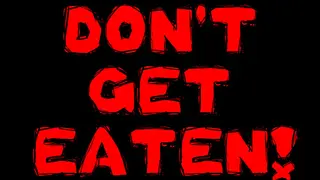 Don't Get Eaten!
