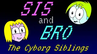 SIS and BRO: The Cyborg Siblings