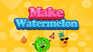 Make Watermelon