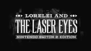 Lorelei and the Laser Eyes - Nintendo Switch 2 - Switch 2