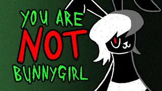 You Are NOT Bunnygirl