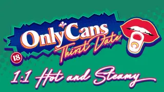OnlyCans: Thirst Date