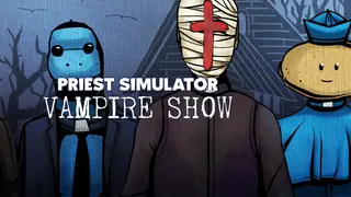 Priest Simulator: Vampire Show
