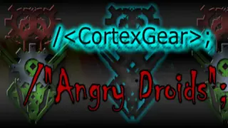 CortexGear:AngryDroids