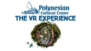 The Polynesian Cultural Center VR Experience